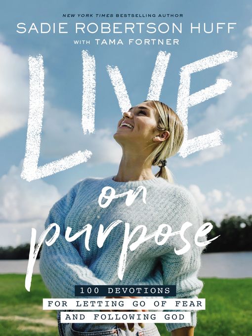 Title details for Live on Purpose by Sadie Robertson Huff - Available